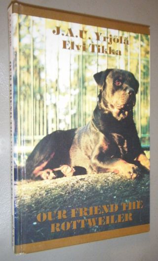 Our Friend The Rottweiler By Jau Yrjola & Elvi Tikka History Color Temperament