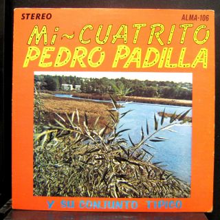 Pedro Padilla Y Su Conjunto Tipico - Mi Cuatrito Lp Vg Alma - 106 Usa Lastin Son