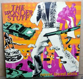 The Wonder Stuff - Never Loved Elvis - 1991 Vinyl - First Uk Pressing