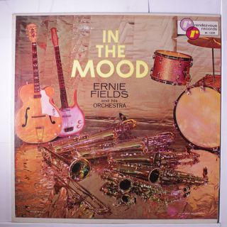 Ernie Fields: In The Mood Lp (mono,  2 Neat Clear Taped Seams) Oldies