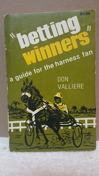 Betting Winners: A Guide For The Harness Fan Paperback – 1981 By Don Valliere