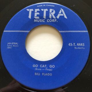 Rockabilly Bill Flagg Go Cat,  Go Tetra 45 Very Rare Canadian Pressing Nm