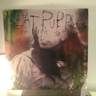 Meat Puppets “too High To Die” 1994 Lp,  Limited Edition 10” Promo Ep