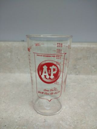 Vintage A & P Grocery Store Measuring Glass,  8oz.  Size - Advertising