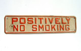 Old 1940 - 50s Positively No Smoking Raised Letter Tin Advertising Sign