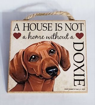 A House Is Not A Home Without A Doxie Wood Dachshund Dog Sign Plaque Made In Usa