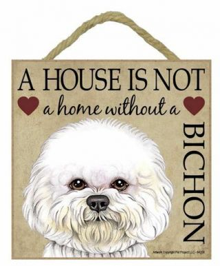 House Is Not Home Bichon Frise Sign Plaque 5 " X5 " Easel