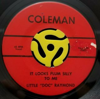 Rockabilly 45 - Little Doc Raymond - It Looks Plum Silly To Me - Coleman Hear