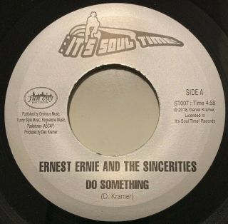 Ernest Ernie And The Sincerities - Do Something / When 2018 It’s Soul Time Recs