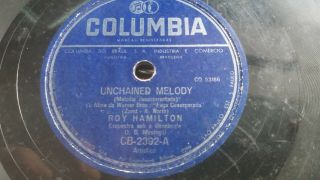 Roy Hamilton - Unchained Melody 78 Rpm Brazil Ex - Columbia =====it 