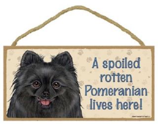 Pomeranian A Spoiled Rotten Dog Sign Wood Wall Plaque Black Puppy Usa Made