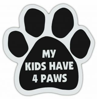 My Kids Have 4 Paws Dog Paw Magnet Car Truck File Cabinet Refrigerator Usa