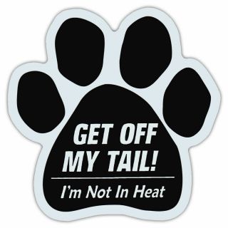 Dog Paw Car Magnet Get Off My Tail I 