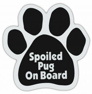Spoiled Pug On Board Paw Car Magnet For Cars Trucks Refrigerators Gifts