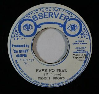 Roots Reggae 45 Dennis Brown Have No Fear/is Only I On Observer
