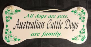 " All Dogs Are Pets.  Australian Cattle Dogs Are Family.  " Wall Plaque/sign