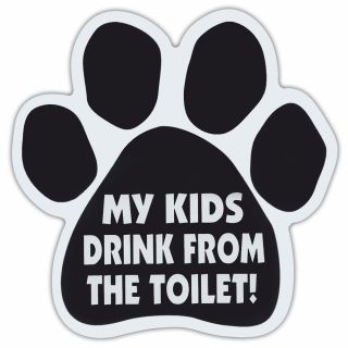Dog Paw Shaped Car Magnets: My Kids Drink From The Toilet | Funny