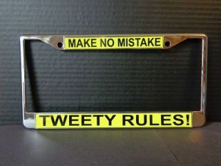 Tweety Bird License Plate Frame Make No Mistake Tweety Rules Design