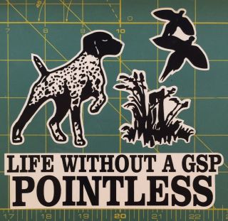 Life Without A Gsp Pointless.  German Shorthair Pointer Window Decal Sticker