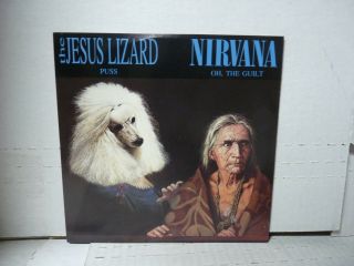 Nm Nirvana / Jesus Lizard - Split 7 " 45 Rpm " Oh The Guilt / Puss " From 1993
