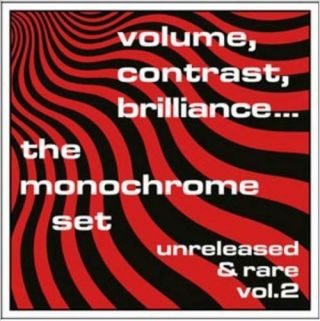 Monochrome Set,  The - Volume,  Contrast,  Brilliance.  Unreleased & Rare Vol.  2 N