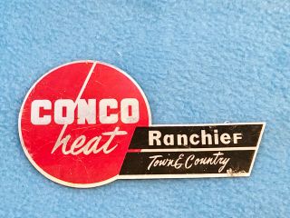 Vintage Metal Emblem Plate - Conco Heat - Ranchief Town & Country