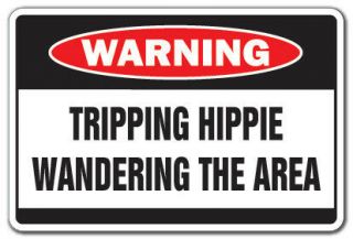 Tripping Hippie Wandering Warning Aluminum Sign Drugs Trip Stoned Weed Grass 4:2