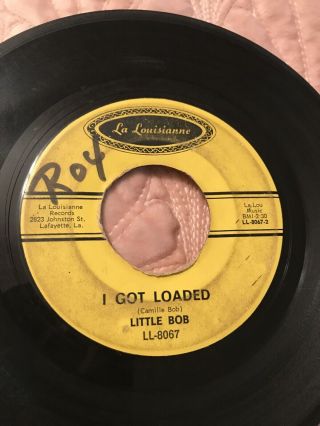 South Louisiana Soul 45 Rpm - Little Bob - I Got Loaded - La Louisianne 7” Vinyl
