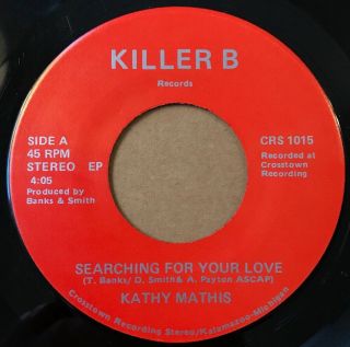 Modern Soul 45 Kathy Mathis Searching For Your Love Killer B