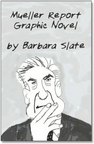 Mueller Report Graphic Novel: Volume 1 By Barbara Slate - In Archival Sleeve