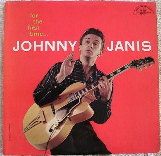 Johnny Janis: For The First Time,  Classic Rockabilly Lp,  First Pressing
