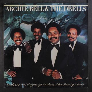Archie Bell & Drells: Where Will You Go When The Party 