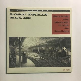 John & Alan Lomax Lost Train Blues Early Folk Library Of Congress Lp