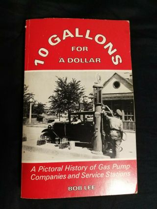 Vintage Book 10 Gallons For A Dollar By Bob Lee Gas Pumps Service Stations