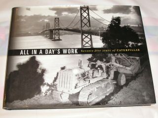 All In A Day’s Work,  Seventy - Five Years Of Caterpillar,  Gilbert Nolde,  1st Ed.