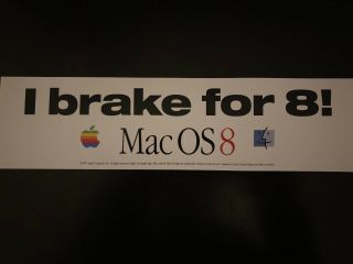 Apple Computer Bumper Sticker - Mac Os 8 " I Brake For 8 ",  Vintage 1997,  Rare