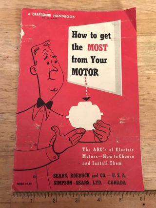 ©1954 " How To Get The Most From Your Motor " Sears Roebuck " A Craftsman Handbook "