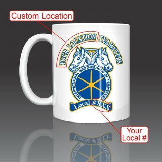 Teamsters Custom Location And Local 11oz Ceramic Coffee Mug