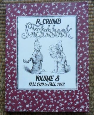 R.  Crumb Sketchbook Volume 8 Fall 1970 To Fall 1972 Fantagraphics Books 2000