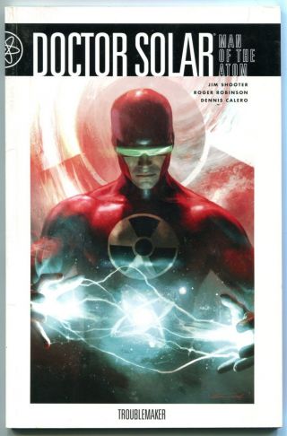 Doctor Solar Man Of The Atom 1 Troublemaker 1 Dark Horse Tpb Gn Jim Shooter 2011