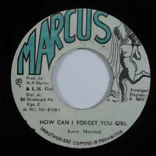 Reggae 45 Larry Marshall How Can I Forget You Girl Marcus Hear