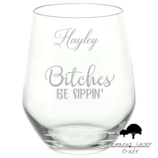 Personalised Engraved Stemless Wine Glass " Bitches Be Sippin " Gift Swg53