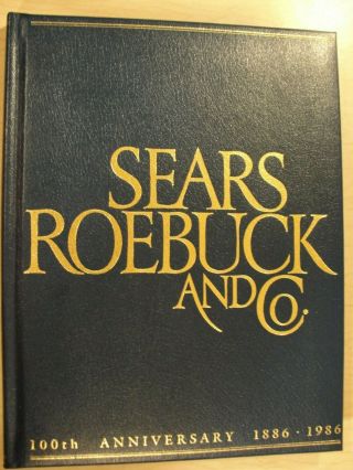 Sears Roebuck And Co.  100th Anniversary Book 1886 - 1986 Vintage Rare