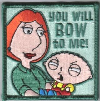 The Family Guy Lois Holding Stewie You Will Bow To Me Embroidered Patch