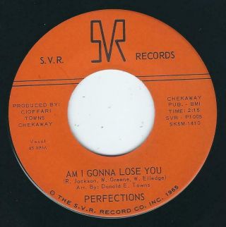 Northern Soul - Perfections Svr 1005 Am I Gonna Lose You / I Love You,  My Love ♫