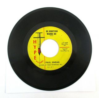 Paul Sindab Do Whatcha Wanna Do 45 Yellow/red Hype Rare Northern Soul What You