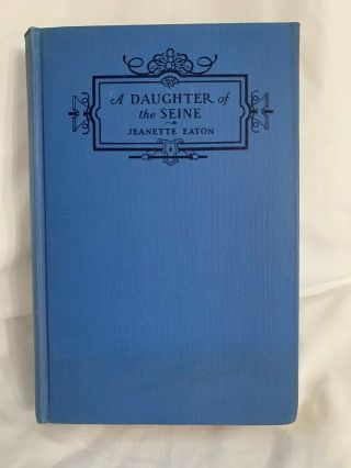 Vintage Book – A Daughter Of The Seine By Jeanette Eaton (1929) – 1st Edition