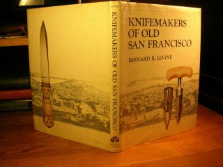 San Fransico Knifemakers 19 Century - Daggers,  Dirks,  Bowie Knives Book Signed