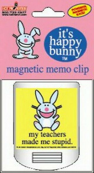 Happy Bunny Teachers Made Me Stupid Magnetic Memo Chip Clip Bmc44