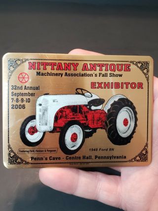2006 Nittany Antique Fall Show Exhibitor Badge Plate 1948 Ford 8n Tractor Plaque
